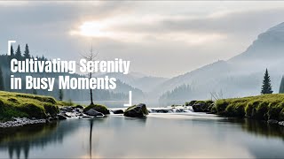 Cultivating Serenity in Busy Moments 𝐙𝐞𝐧 𝐂𝐨𝐢𝐧 [upl. by Rolph]