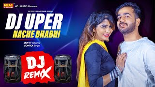 DJ UPER NACHE BHABHI DJ Remix Official  Sonika Singh Mohit Sharma Vikas Kharakiya  2024 Songs [upl. by Nixon465]