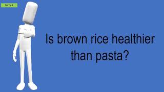 Is Brown Rice Healthier Than Pasta [upl. by Elihu229]