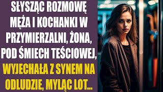 Słysząc rozmowę męża i kochanki w przymierzalni żona pod śmiech teściowej wyjechała z synem na [upl. by Waugh]