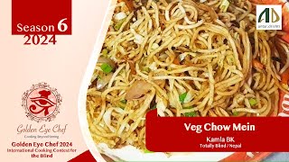 Veg Chow Mein by Kamla BK  Totally Blind  Nepal  Golden Eye Chef 2024 [upl. by Asyram]