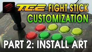 TE2 Fight Stick Customization Part 2 of 2 Install Art [upl. by Oinegue]