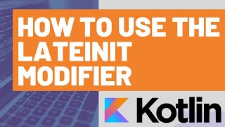 How to Use the Kotlin lateinit Modifier [upl. by Chaddie]