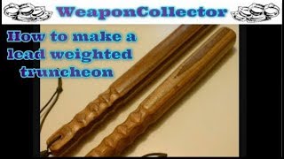 How to make a Lead Weighted Wood Truncheon [upl. by Toth]