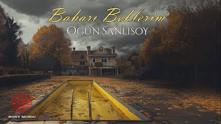 Ogün Sanlısoy – Baharı Beklerim [upl. by Ettenowtna777]