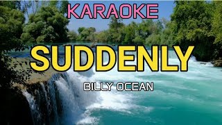 SUDDENLY  BILLY OCEAN  KARAOKE [upl. by Luemas610]