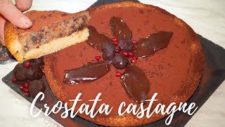 CROSTATA PARTICOLARE PER IL PERIODO NATALIZIO  CON CASTAGNE  RICETTA FACILE E VELOCE [upl. by Glialentn]