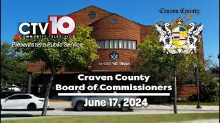 Craven County Board of Commissioners Regular Meeting  June 17 2024 [upl. by Aurilia431]