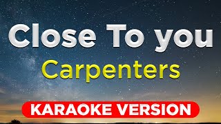 CLOSE TO YOU  CARPENTERS HQ KARAOKE VERSION with lyrics [upl. by Anayeek769]