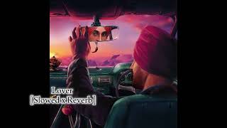 Lover Slowed  Reverb  Diljit Dosanjh [upl. by Pettifer]