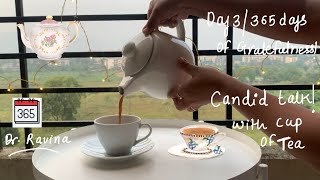 Mini vlog  Day 3 of 365 days of Gratefulness  Candid talk with cup of tea Unfiltered [upl. by Dyanna]