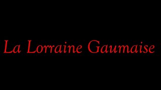 La Lorraine Gaumaise [upl. by Nhojleahcim]