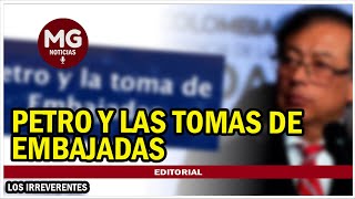 PETRO Y LAS TOMAS DE EMBAJADAS 🛑 Editorial Los Irreverentes [upl. by Aba10]