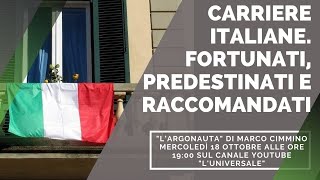 Carriere italiane Fortunati predestinati e raccomandati  quotLArgonautaquot di Marco Cimmino [upl. by Eeladnerb675]