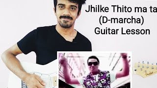 Jhilke Thito ma ta Dmarcha  Guitar Lesson [upl. by Arikehs275]