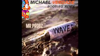 Mr Probz  Waves MICHAEL VERDADE Bootleg Remix ShortCut EDM Drop [upl. by Gerda]