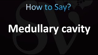 How to Pronounce Medullary cavity correctly [upl. by Antons906]