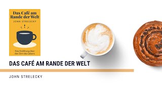 Das Café am Rande der Welt  John Strelecky  Zusammenfassung  30min1Buch [upl. by Marder453]