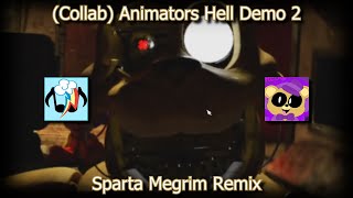 Collab Animators Hell Demo 2  Sparta Megrim Remix [upl. by Aisatal]