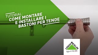 Tutorial come montare e installare i bastoni per tende  Leroy Merlin [upl. by Arrakat]