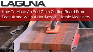 How To Make an End Grain Cutting Board From Padauk and Walnut Hardwood  Classic Machinery [upl. by Filipe]