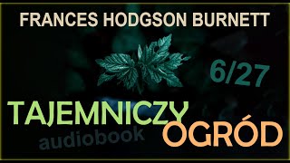 TAJEMNICZY OGRÓD audiobook FH Burnett 627  audiobook lektura [upl. by Yelsgnik]