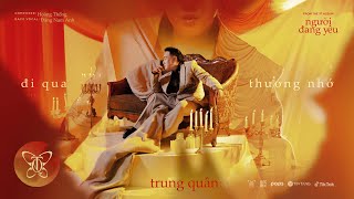 ĐI QUA THƯƠNG NHỚ l TRUNG QUÂN x HOÀNG THỐNG  Album NGƯỜI ĐANG YÊU  OFFICIAL MUSIC VIDEO [upl. by Ing]