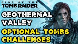 Rise of the Tomb Raider  Geothermal Valley All Optional Tombs Challenges Locations amp Solutions [upl. by Odrareg]