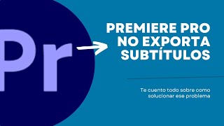 Adobe Premiere no exporta subtítulos Soluciones y consejos para resolver este problema [upl. by Quinlan]