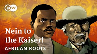 Nein to the Kaiser Douala Manga Bell and Hendrik Witbooi  African Roots [upl. by Adachi592]