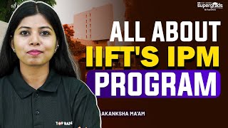 All About IIFTs IPM Program  IIFT Selection process Fee amp Placement  IIFT IPM program [upl. by Oirogerg797]