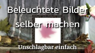 Beleuchtete Bilder selber machen [upl. by Kelvin613]