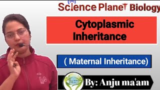 Cytoplasmic Inheritance  Maternal Inheritance By Anju maam scienceplanetbiology [upl. by Ephrayim]