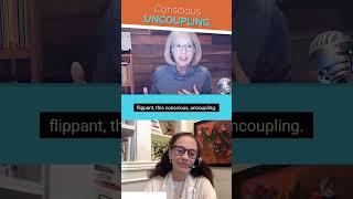 What is Conscious Uncoupling with Katherine Woodward Thomas and Judy K Herman [upl. by Ewall971]