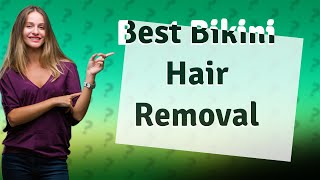 What is the best method for bikini hair removal [upl. by Drazze]