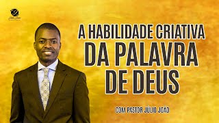 A HABILIDADE CRIATIVA DA PALAVRA DE DEUS  PASTOR JÃšLIO JOÃƒO [upl. by Lan]