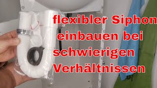 Flexibler Siphon montieren bei Schwierigen Verhältnissen [upl. by Cosimo]