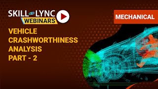 Vehicle Crashworthiness Analysis Part  2  SkillLync  Workshop [upl. by Airdnax621]