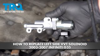 How to Replace Left Side VVT Solenoid 20032007 Infiniti G35 [upl. by Fairley]