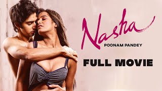 Poonam Pandey Debut Movie Nasha  Hindi Bollywood Full Movie  Poonam Pandey Full Film  Hindi [upl. by Jordanson579]