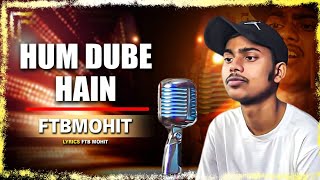 HUM DUBE HAINFTBMOHIT Full Videosed song 🎵 MTV Hustle 4 Avadh studio Lucknow [upl. by Arriec629]