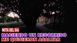 NOTA DEL DIA  HACIENDO UN RECORRIDO ME QUISIERON ASALTAR  ASI SALÍ [upl. by Llertnov205]