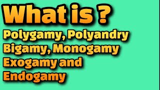 What is Polygamy Polyandry Bigamy Monogamy Exogamy and Endogamy [upl. by Britney634]