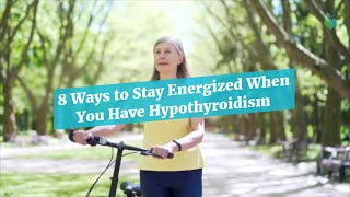 8 Ways to Stay Energized When You Have Hypothyroidism [upl. by Elurd]