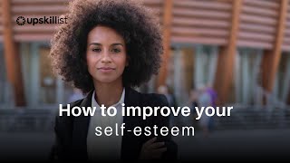 How to improve your self esteem [upl. by Retsof899]