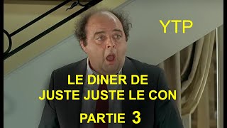 Le dîner de Juste Juste le con  Partie 3  YTP FR [upl. by Backler]