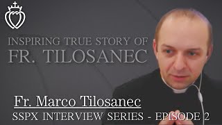 The Inspiring True Story of Father Tilosanec  SSPX Interview Series [upl. by Nibas915]