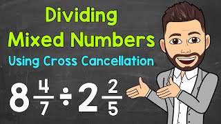 Dividing Mixed Numbers Using Cross Cancellation  Math with Mr J [upl. by Reaht]