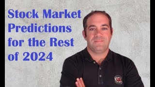 My Stock Market Predictions for the Rest of 2024 [upl. by Elrod]