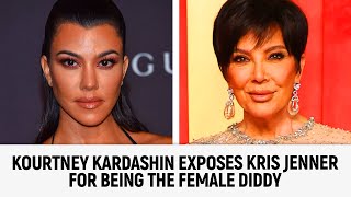 Kourtney Kardashin EXPOSES Kris Jenner For Being The Female Diddy [upl. by Luamaj]